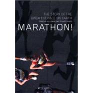 Marathon!: The Story of the Greatest Race on Earth