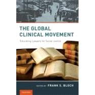 The Global Clinical Movement Educating Lawyers for Social Justice