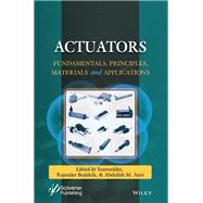 Actuators and Their Applications Fundamentals, Principles, Materials, and Emerging Technologies