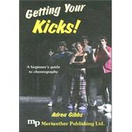 Getting Your Kicks!: A Beginner's Guide to Choreography