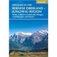 Walking in the Bernese Oberland - Grindelwald, Wengen, Lauterbrunnen, and Murren 50 day walks in the Jungfrau region