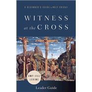 Witness at the Cross Leader Guide