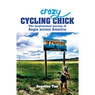 Crazy Cycling Chick The Inspirational Journey of Angie Across America