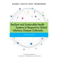 Resilient and Sustainable Health Systems to Respond to Global Infectious Disease Outbreaks