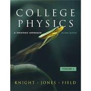 College Physics : A Strategic Approach Volume 1 (Chs. 1-16)