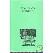 Isaac And Oedipus: A STUDY IN BIBLICAL PSYCHOLOGY OF THE SACRIFICE OF ISAAC