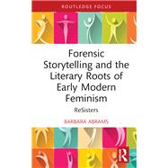 Forensic Storytelling and the Literary Roots of Early Modern Feminism