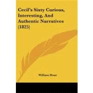 Cecil's Sixty Curious, Interesting, and Authentic Narratives