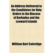 An Address Delivered to the Candidates for Holy Orders in the Diocese of Barbados and the Leeward Islands