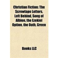 Christian Fiction : The Screwtape Letters, Left Behind, Song of Albion, the Ezekiel Option, the Oath, Green