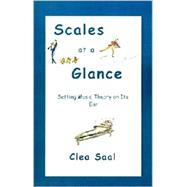 Scales at a Glance : Setting Music Theory on Its Ear