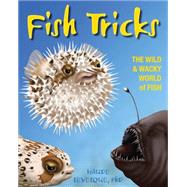 Fish Tricks The Wild and Wacky World of Fish