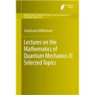 Lectures on the Mathematics of Quantum Mechanics