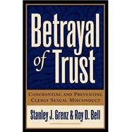 Betrayal of Trust : Confronting and Preventing Clergy Sexual Misconduct