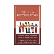Beyond the Bedtime Story Promoting Reading Development during the Middle School Years