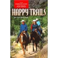 Happy Trails : Your Complete Guide to Fun and Safe Trail Riding