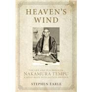 Heaven's Wind The Life and Teachings of Nakamura Tempu-A Mind-Body Integration Pioneer