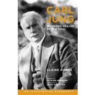 Carl Jung: Wounded Healer of the Soul : An Illustrated Biography