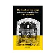 The Transhistorical Image: Philosophizing Art and its History