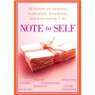 Note to Self 30 Women on Hardship, Humiliation, Heartbreak, and