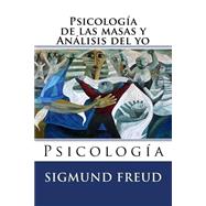 Psicología de las masas y análisis del yo/ Group Psychology and the Analysis of the Ego