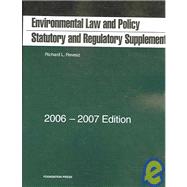 Environmental Law and Policy Statutory and Regulatory Supplement 2006-2007