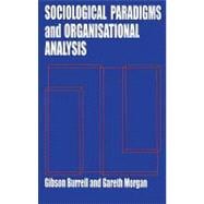 Sociological Paradigms and Organisational Analysis: Elements of the Sociology of Corporate Life