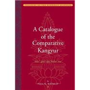 A Catalogue of the Comparative Kangyur Bka' 'gyur Dpe Bsdur Ma