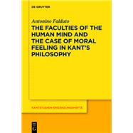 The Faculties of the Human Mind and the Case of Moral Feeling in Kant’s Philosophy