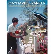 Maynard L. Parker : Modern Photography and the American Dream