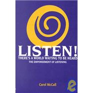 Listen! There's a World Waiting to Be Heard! : The Empowerment of Listening