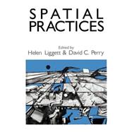 Spatial Practices Critical Exploration in Social/Spatial Theory