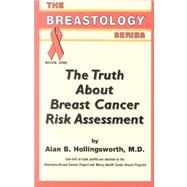 The Truth About Breast Cancer Risk Assessment