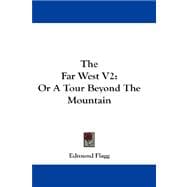 The Far West Vol 2, or a Tour Beyond the Mountain