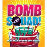Bomb Squad! More than 100 Bomb Shot Drinks