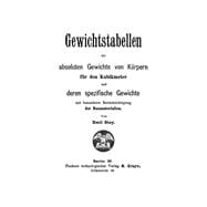 Gewichtstabellen der absoluten Gewichte von Körpern für den Kubikmeter und deren spezifische Gewichte mit besonderer Berücksichtigung der Baumaterialien