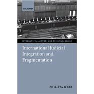 Judicial Integration and Fragmentation in the International Legal System