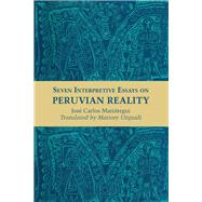 Seven Interpretive Essays on Peruvian Reality
