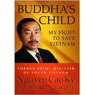 Buddha's Child : My Fight to Save Vietnam