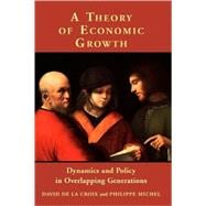 A Theory of Economic Growth: Dynamics and Policy in Overlapping Generations