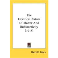 The Electrical Nature Of Matter And Radioactivity