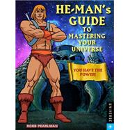 He-Man's Guide to Mastering Your Universe