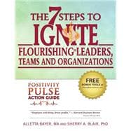 The 7 Steps to Ignite Flourishing in Leaders, Teams and Organizations