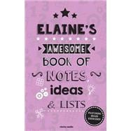 Elaine's Awesome Book of Notes, Lists & Ideas