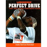 Longhorns' Perfect Drive : Texas' 2005 National Championship Season