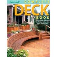 Complete Deck Book : Everything You Need to Design and Build Your Own Dream Deck