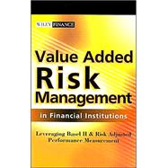 Value Added Risk Management in Financial Institutions Leveraging Basel II & Risk Adjusted Performance Measurement