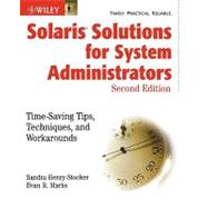 Solaris Solutions for System Administrators : Time-Saving Tips, Techniques, and Workarounds