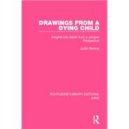 Drawings from a Dying Child (RLE: Jung): Insights into Death from a Jungian Perspective