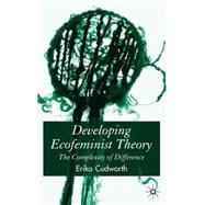 Developing Ecofeminist Theory The Complexity of Difference